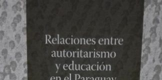 Autoritarismo y nacionalismo, virus letales en la educación paraguaya autoritarismo educacion paraguaya